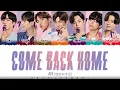 Lagu BTS (방탄소년단) – 'Come Back Home' Lyrics [Color Coded_Han_Rom_Eng]