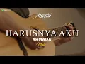 ARMADA - HARUSNYA AKU  ( KARAOKE AKUSTIK ) ( MALE KEY )
