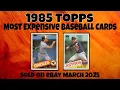 1985 Topps Most Expensive eBay Sales Baseball Cards - March 2025