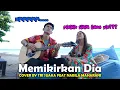 Download Lagu MEMIKIRKAN DIA - SEVENTEEN (LIRIK) COVER BY NABILA MAHARANI FEAT TRI SUAKA
