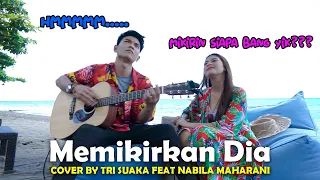 Download MEMIKIRKAN DIA - SEVENTEEN (LIRIK) COVER BY NABILA MAHARANI FEAT TRI SUAKA MP3