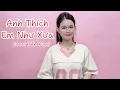 Download Lagu Anh Thích Em Như Xưa - Châu Khải Phong | Yến Yumi cover ( em ghét anh ham chơi ghét anh thích…)
