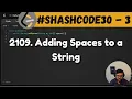 2109 Adding Spaces to a String leetcode daily challenge shashcode 3 shashwat