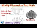 Solid Edge Drafting Modify Dimension Text Styles Fake Override Fonts Add Text Symbols