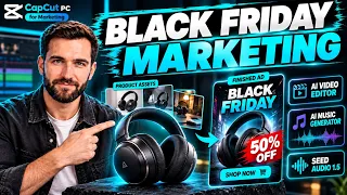 Black Friday Marketing with an AI Video Editor | CapCut PC Ads at Scale