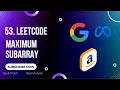 Maximum Subarray - 53 Leetcode Medium