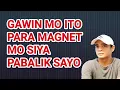 Lagu Gawin Mo Ito Para Ma Magnet Mo Siya Pabalik SAYO