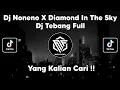 Download Lagu DJ NONENO X DIAMOND IN THE SKY BY DJ TEBANG VIRAL TIK TOK TERBARU 2022 !!