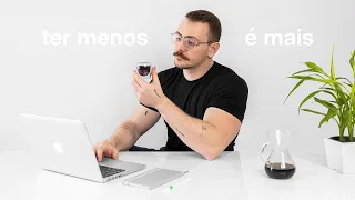 Minimalismo, O Luxo de ter Menos Coisas