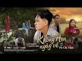 Download Lagu KHÔNG HẸN NGÀY VỀ - CHÍ THỨC Ft NHỰT 2NT | MV OFFICIAL  Em Ơi Có Hẹn Ngày Về