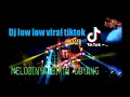 Dj low low viral tiktok melodinya enak untuk joget👍🏻2021