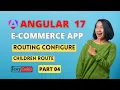 Angular 17 Ecommerce Project From Scratch Routing In Angular Children Routes In Angular