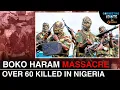 Download Lagu Boko Haram's Latest Attack in Nigeria Explained: Over 60 Killed | Connecting The Dots