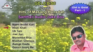 Santhali Audio Juke Box | Hits of Masang Hansdah | Modern | Romantic | Santali Songs | Golden Hits