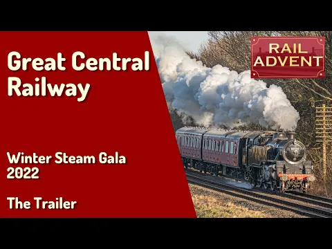 Great Central Railway - Winter Steam Gala 2022 - Trailer (4K)