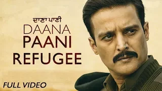 Refugee Full Video DAANA PAANI Manmohan Waris Jimmy Sheirgill Simi Chahal  Refugee Full Video DAANA PAANI Manmohan Waris Jimmy Sheirgill Simi Chahal