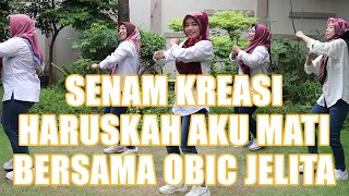 Download Haruskah Aku Mati | Senam Haruskah Aku Mati Bersama Obic Jelita MP3