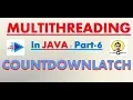 Multithreading in Java Part 6 CountDownLatch