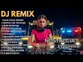 DJ Nostalgia Remix Viral TikTok Bass Glerr... Betah Seharian Enak Buat Santai