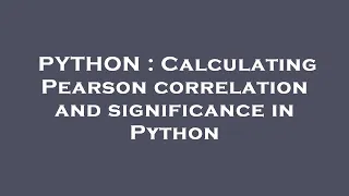 PYTHON Calculating Pearson correlation and significance in Python