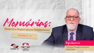 "Memórias: Notários e Registradores Bandeirantes" - Episódio 27 - Sérgio Jacomino