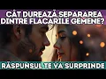 🔥 Cât durează separarea dintre flăcările gemene? Răspunsul te va surprinde
