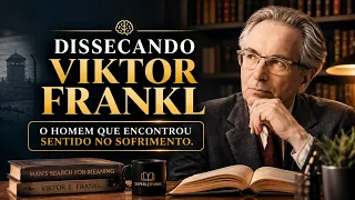 Dissecando Viktor Frankl | Um Psicólogo no Campo de Concentração