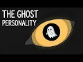 THE GHOST PERSONALITY