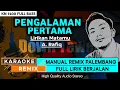 Download Lagu PENGALAMAN PERTAMA || KARAOKE REMIX PALEMBANG