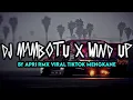 Download Lagu DJ MAMBOTU X WIND UP SLOWED BY APRI RMX VIRAL TIKTOK MENGKANE
