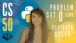 PROBLEM SET 0 PLAYBACK SPEED SOLUTION CS50 PYTHON