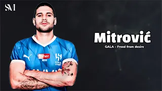 متروفيتش 2023 GALA Freed From Desire Official Video HD لاعب الهلال الجديد 