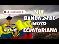 MIX BANDA 24 DE MAYO BAILES POPULARES ECUATORIANOS DJ PANDY
