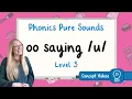 oo Saying u Sound Phonics Level 3 Pure Sound
