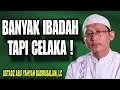 Lagu Ahli Ibadah Tapi Masuk Neraka? Ini Penyebabnya – Ustadz Abu Yahya Badrusalam