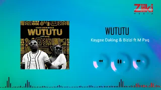 kaygee daking u0026 bizizi wututu ft m paq official audio 