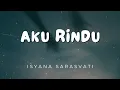 Download Lagu Isyana Sarasvati - Aku Rindu (Lirik)