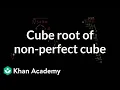 Cube root of a non-perfect cube Pre-Algebra Khan Academy