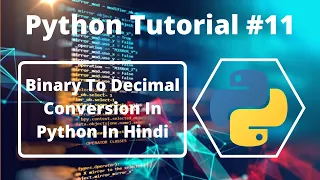 - Binary To Decimal Conversion In Python In Hindi Python Tutorial For Beginners