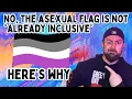 No the Asexual flag is NOT as inclusive as you think