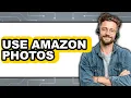 How to Use Amazon Photos 2025 - Full Guide