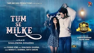 tum se milke official video kashyap b aastha a manish s ishita s shabab a shailendra s