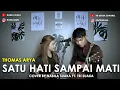 Download Lagu SATU HATI SAMPAI MATI - THOMAS ARYA (LIRIK) COVER BY NABILA SUAKA FT. TRI SUAKA