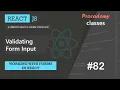 Validating form input Working with Forms in React A Complete React Course