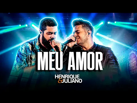 Download MP3 Henrique e Juliano - MEU AMOR | DVD O Céu Explica Tudo