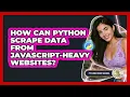 How Can Python Scrape Data From JavaScript-heavy Websites - Python Code School
