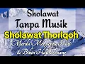 Download Lagu Sholawat Tanpa Musik || Sholawat Thoriqoh || Merdu Menyentuh Hati \u0026 Bikin Hati Tenang