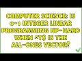 Computer Science Is 0-1 integer linear programming NP-hard when c T is the all-ones vector