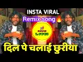 Download Lagu Dil Pe Chalai Churiya Dj Remix Song | दिल पे चलाई छुरिया dj | Instagram Trending Song | DJ Remix