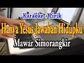 Download Lagu HANYA YESUS JAWABAN HIDUPKU [KARAOKE] MAWAR SIMORANGKIR